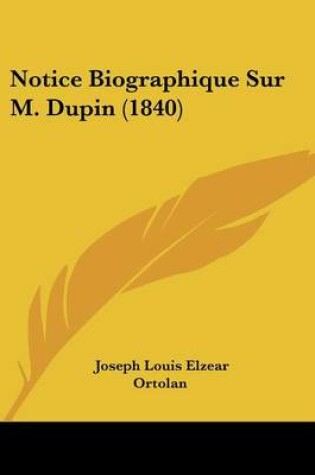 Cover of Notice Biographique Sur M. Dupin (1840)