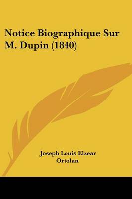 Book cover for Notice Biographique Sur M. Dupin (1840)