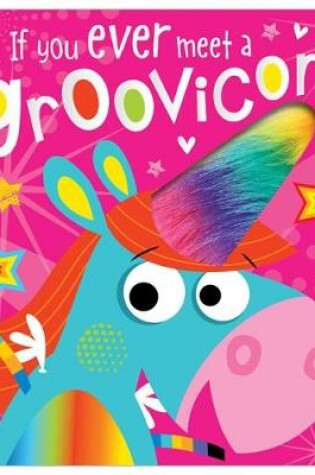 Cover of If You Meet a Groovicorn