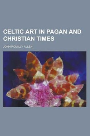 Cover of Celtic Art in Pagan and Christian Times