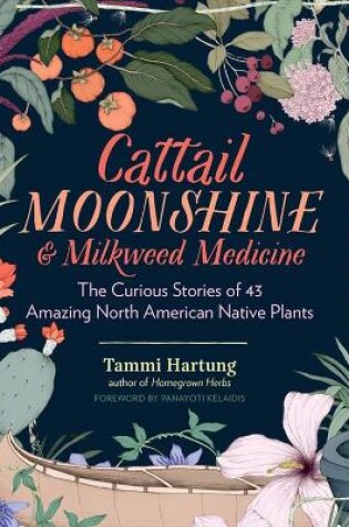 Cover of Cattail Moonshine and Milkweed Medicine