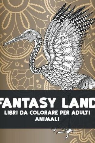 Cover of Libri da colorare per adulti - Animali - Fantasy Land