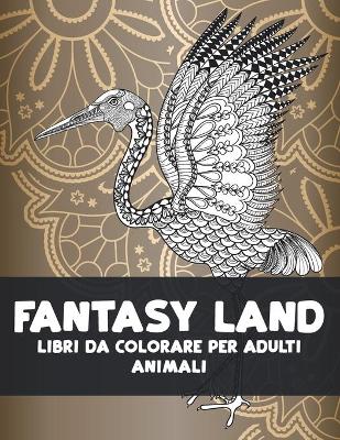 Cover of Libri da colorare per adulti - Animali - Fantasy Land