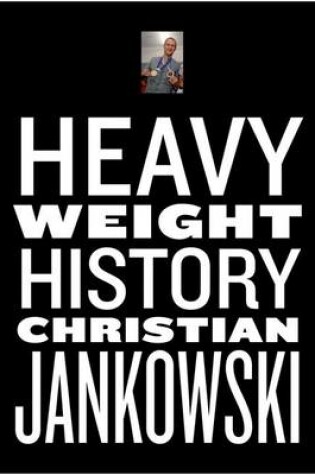 Cover of Christian Jankowski. Heavy Weight History