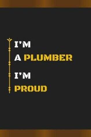 Cover of I'm a Plumber I'm Proud