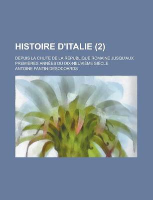 Book cover for Histoire D'Italie; Depuis La Chute de La Republique Romaine Jusqu'aux Premieres Annees Du Dix-Neuvieme Siecle (2)