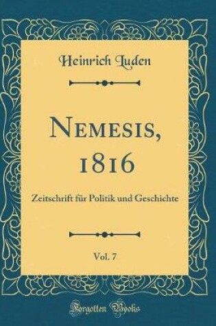 Cover of Nemesis, 1816, Vol. 7: Zeitschrift für Politik und Geschichte (Classic Reprint)