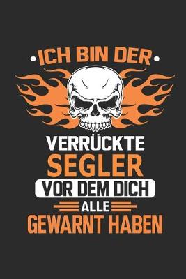 Book cover for Ich bin der verruckte Segler vor dem dich alle gewarnt haben