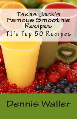 Book cover for Texas Jack's Famous Smoothie Recipes