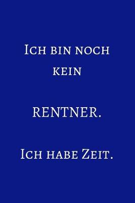 Cover of Ich bin noch kein Rentner. Ich habe Zeit.