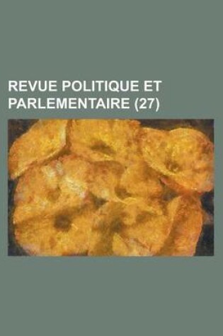 Cover of Revue Politique Et Parlementaire (27)