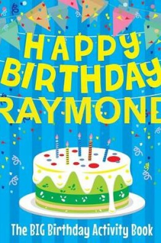 Cover of Happy Birthday Raymond - The Big Birthday Activity Book