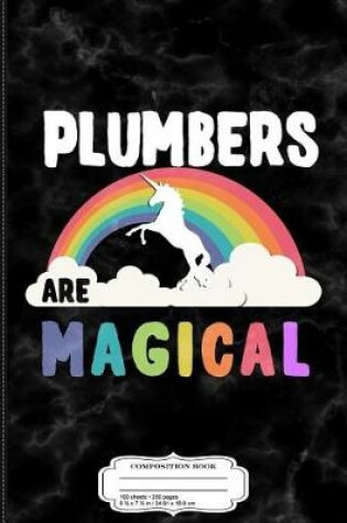 Cover of Plumbers Are Magical Composition Notebook