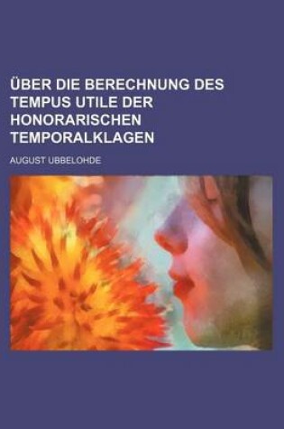 Cover of Uber Die Berechnung Des Tempus Utile Der Honorarischen Temporalklagen