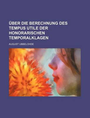 Book cover for Uber Die Berechnung Des Tempus Utile Der Honorarischen Temporalklagen