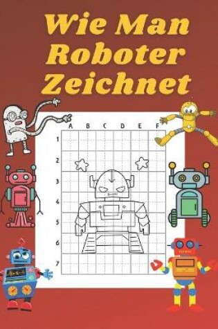 Cover of Wie Man Roboter Zeichnet