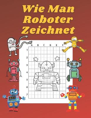 Book cover for Wie Man Roboter Zeichnet