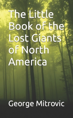 Book cover for The Little Book of the Lost Giants of North America