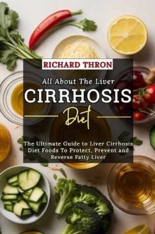 Cover of All About The Liver Cirrhosis Diet