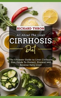 Book cover for All About The Liver Cirrhosis Diet