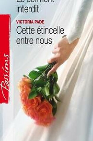 Cover of Le Serment Interdit - Cette Etincelle Entre Nous