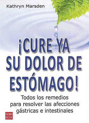 Book cover for ¡Cure YA Su Dolor de Estómago!