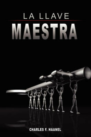 Cover of La Llave Maestra / The Master Key System by Charles F. Haanel