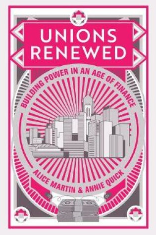 Cover of Unions Renewed - Building Power in an Age of Finance