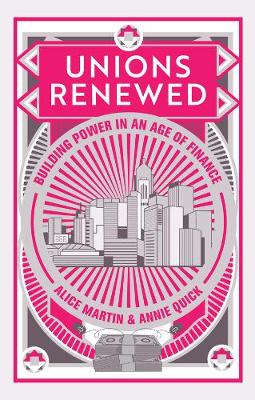 Book cover for Unions Renewed - Building Power in an Age of Finance