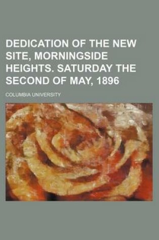 Cover of Dedication of the New Site, Morningside Heights. Saturday the Second of May, 1896