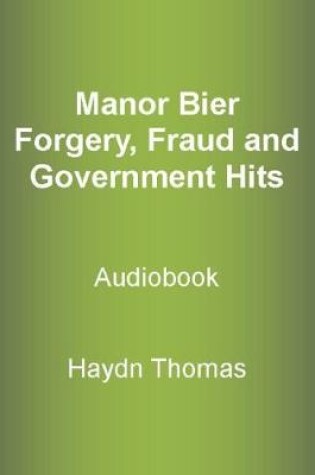 Cover of Manor Bier - Forgery, Fraud and Governments Hits