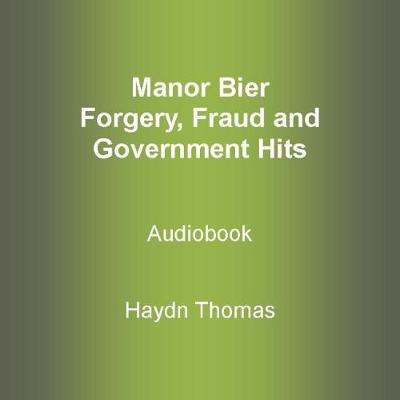 Book cover for Manor Bier - Forgery, Fraud and Governments Hits