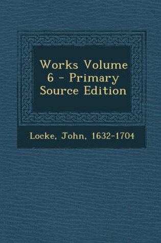 Cover of Works Volume 6 - Primary Source Edition