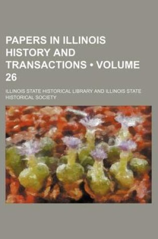 Cover of Papers in Illinois History and Transactions (Volume 26)