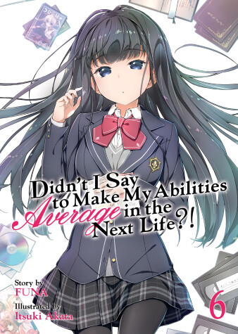 Book cover for Didn't I Say to Make My Abilities Average in the Next Life?! (Light Novel) Vol. 6