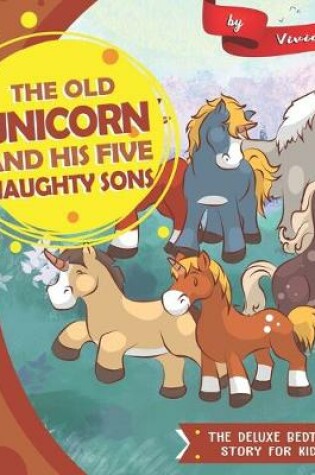 Cover of The Old Unicorn and His five Naughty Sons