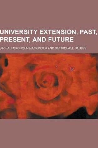 Cover of University Extension, Past, Present, and Future