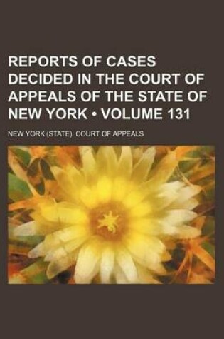 Cover of Reports of Cases Decided in the Court of Appeals of the State of New York (Volume 131)