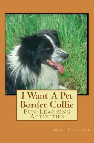 Cover of I Want A Pet Border Collie