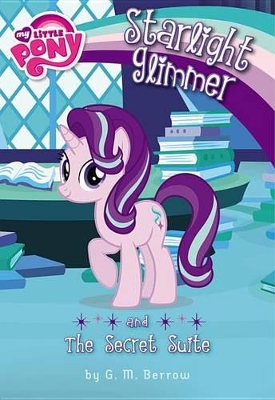 Book cover for My Little Pony: Starlight Glimmer and the Secret Suite