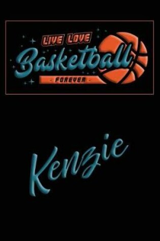 Cover of Live Love Basketball Forever Kenzie