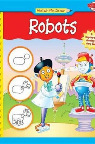 Cover of Watch Me Draw Robots