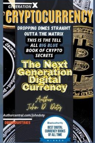 Cover of Crypto-Currency. Dropping Dimes Straight Outta the Matrix. The Tell All Big Blue Book of Crypto Secrets, the Next Generation Digital Currency