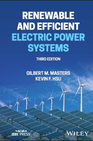 Cover of Renewable and Efficient Electric Power Systems, Th ird Edition