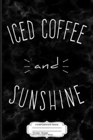 Cover of Iced Coffee and Sunshine Composition Notebook