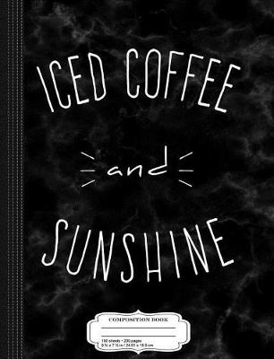 Book cover for Iced Coffee and Sunshine Composition Notebook