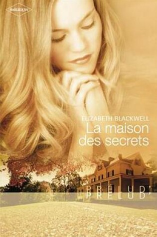 Cover of La Maison Des Secrets (Harlequin Prelud')
