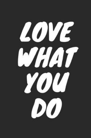 Cover of Love What You Do