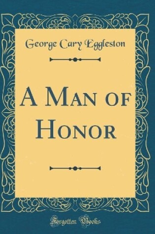 Cover of A Man of Honor (Classic Reprint)