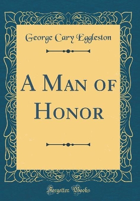 Book cover for A Man of Honor (Classic Reprint)